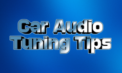 Car Audio Tuning Tips